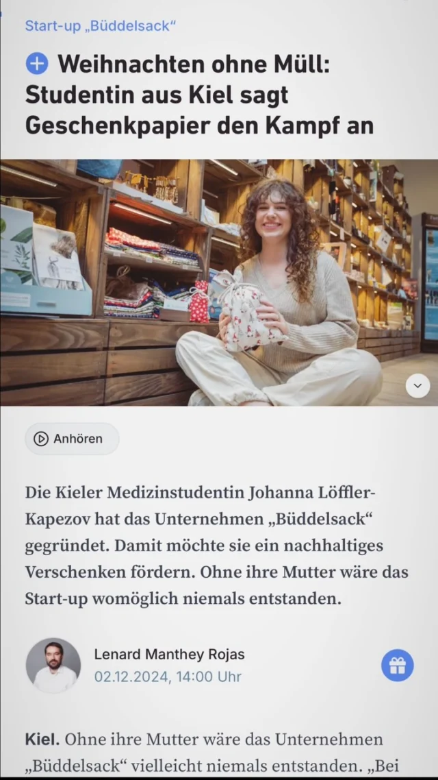 Zeitung lesen, aber dieses Mal mit einem ganz besonderen Highlight: Büddelsack in den @kieler.nachrichten ! 📰✨ Ein kleiner Meilenstein für nachhaltiges Schenken und ein großer Moment für mich. Habt ihr den Artikel schon gesehen?☺️
#Büddelsack #Geschenkbeutel #NachhaltigSchenken #Geschenkverpackung #ZeroWaste #NachhaltigVerpacken #Umweltfreundlich #Wiederverwendbar #Weihnachten2024 #Geschenkideen #Plastikfrei #GeschenkeLiebevollVerpackt #GreenChristmas #EcoFriendlyGifts #Geschenkideen2024 #Nachhaltigkeit #SchenkenMitStil #kiel #kielernachrichten #gründerin #gründerinnennetzwerk #existwomen #existwomenstipendium 
Anzeige
Link in meiner bio oder auch: https://www.kn-online.de/lokales/kiel/start-up-bueddelsack-in-kiel-nachhaltige-geschenkbeutel-statt-verpackungspapier-SMCWIHOUIFBDHG5EM3XHDWZ2SI.html